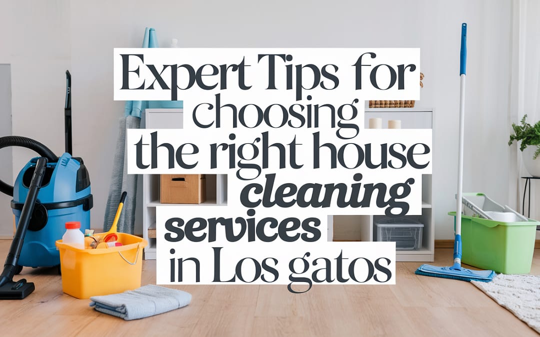 House Cleaning Services in Los Gatos